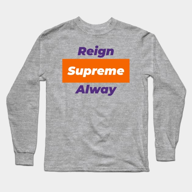 Reign Supreme Alway - Clemson alma mater Long Sleeve T-Shirt by Clemson Kickoff